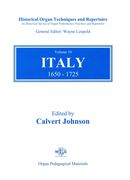 Historical Organ Techniques and Repertoire, Vol. 10 : Italy, 1650-1725 / Ed. by Calvert Johnson.