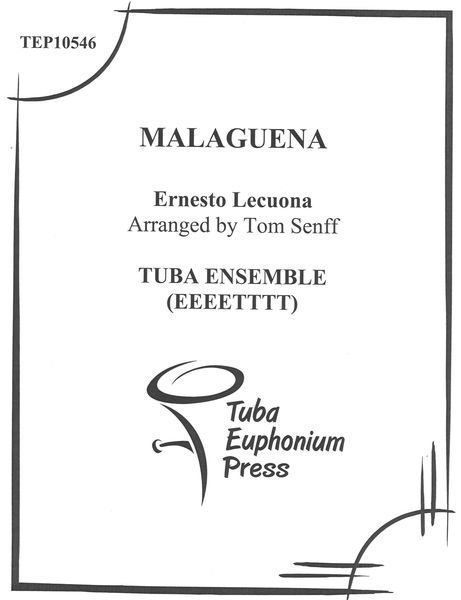 Malaguena : For Tuba Ensemble (Eeeetttt) / arranged by Tom Senff.