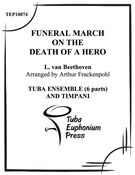 Funeral March On The Death Of A Hero : For Six-Part Tuba-Euphonium Ensemble.