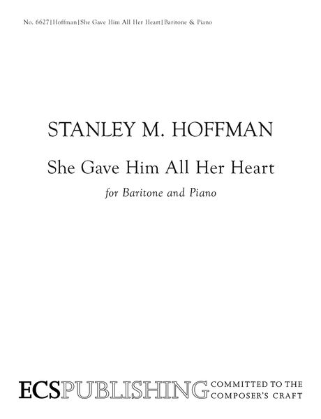 She Gave Him All Her Heart : For Baritone And Piano (2001).