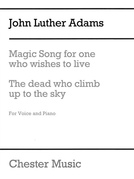 Magic Song For One Who Wishes To Live and The Dead Who Climb Up To The Sky : For Voice and Piano.