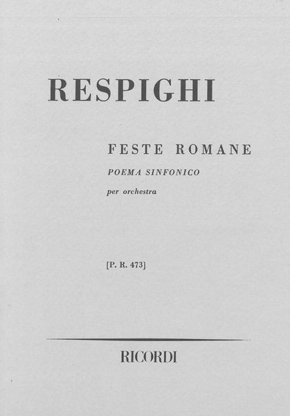 Feste Romane : Poemo Sinfonico Per Orchestra.