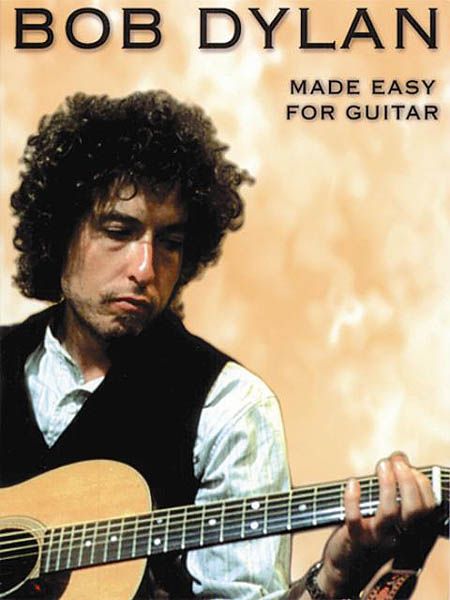 Bob Dylan: Made Easy For Guitar.