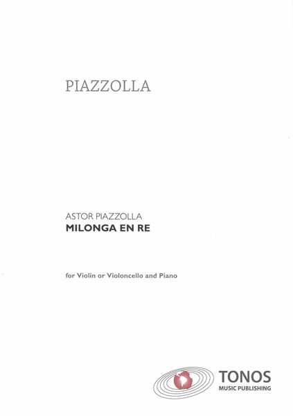 Milonga En Re : For Violin (Or Violoncello) and Piano.