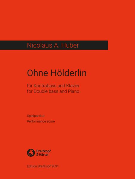 Ohne Hoelderlin : Für Kontrabass und Klavier und Mindestens Zwei Tischen (1992).