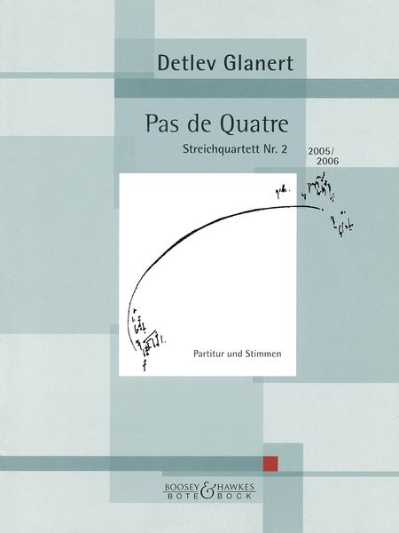 Pas De Quatre : Streichquartett Nr. 2 (2005-06).