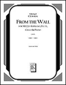 From The Wall : For Mezzo Soprano, Flute, Cello And Piano (2005).