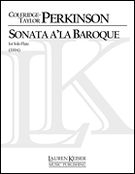 Sonata A la Baroque : For Solo Flute (1994).