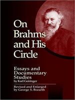 On Brahms and His Circle : Essays and Documentary Studies / Revised & Enlarged by George S. Bozarth.