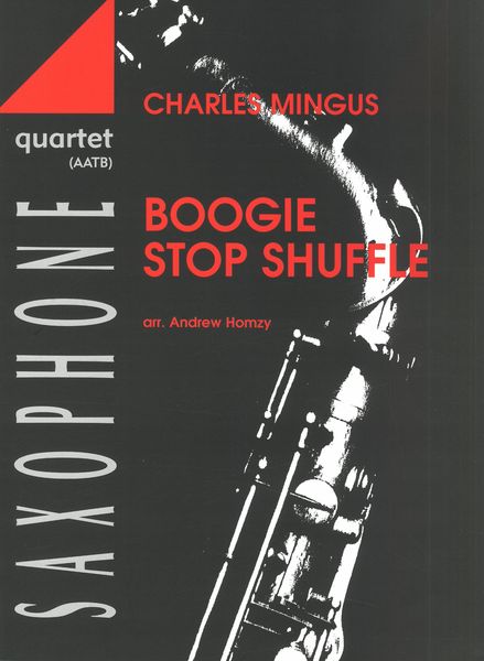 Boogie Stop Shuffle : For Saxophone Quartet (AATB) / arranged by Andrew Homzy.