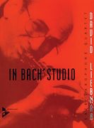 In Bach's Studio : For Saxophone Quartet (SATB).