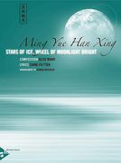 Ming Yue Han Xing - Stars Of Ice, Wheel Of Moonlight Bright : For Orchestra.