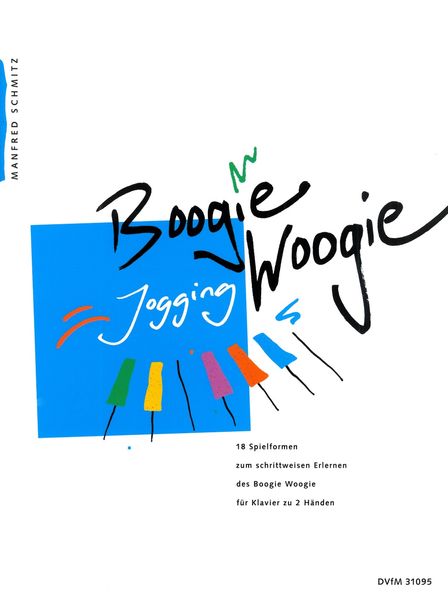Boogie Woogie Jogging : 18 Modules For Learning The Boogie Woogie Step by Step For Piano.