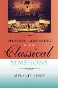 Pleasure and Meaning In The Classical Symphony.