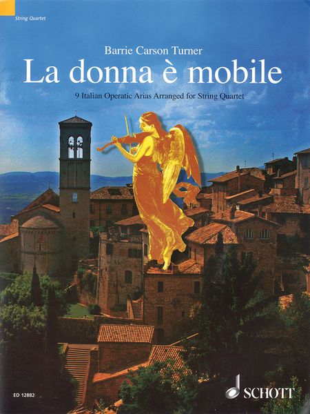 Donna E Mobile : 9 Italian Operatic Arias arranged For String Quartet by Barrie Carson Turner.