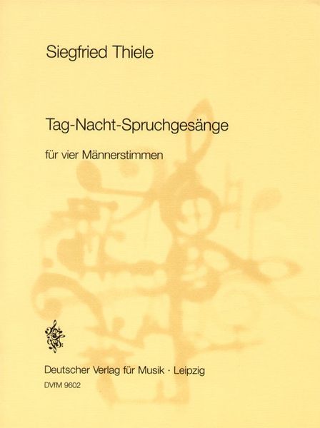Tag-Nacht-Spruchgesänge : Für Vier Männerstimmen (2006).