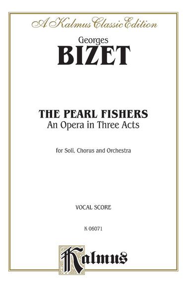 Pearl Fishers (Les Pecheurs De Perles) : An Opera In Three Acts For Soli, Chorus and Orchestra.