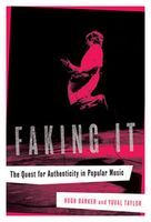 Faking It : The Search For Authenticity In Popular Music.