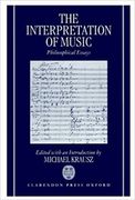 Interpretation Of Music : Philosophical Essays / edited by Michael Krausz.