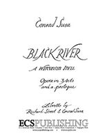 Black River : A Wisconsin Idyll / Opera In 3 Acts and A Prologue.