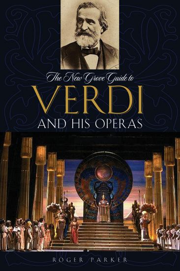 New Grove Guide To Verdi and His Operas.