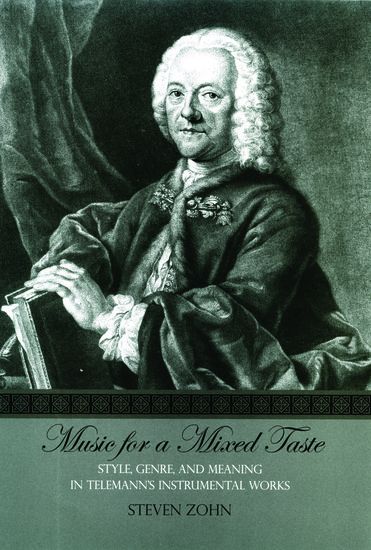 Music For A Mixed Taste : Style, Genre, and Meaning In Telemann's Instrumental Workds