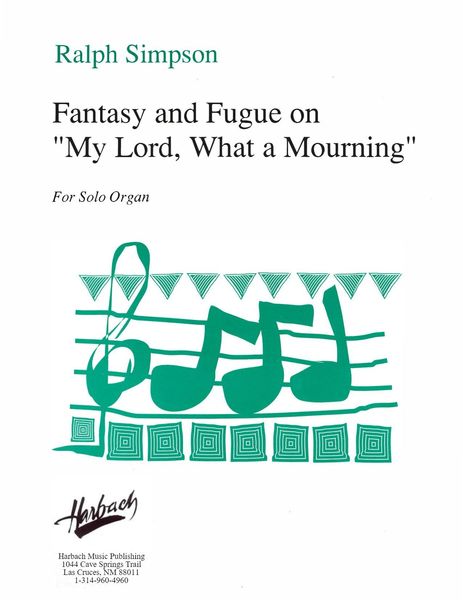 Fantasy and Fugue On My Lord, What A Mourning : For Solo Organ [Download].
