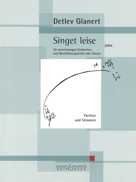 Singet Leise : Für Dreistimmigen Kinderchor Und Blechbläserquintett Oder Klavier (2004).