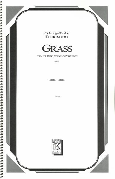 Grass : Poem For Piano, Strings and Percussion (1973).