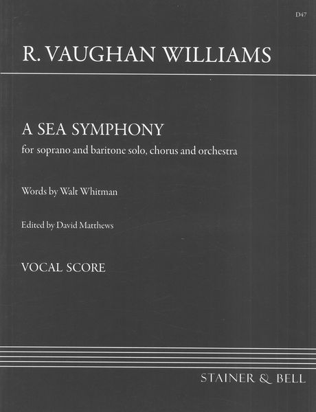 A Sea Symphony : For Soprano and Baritone Solo, Chorus and Orchestra / Ed. David Matthews.