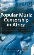 Popular Music Censorship In Africa / edited by Michael Drewett and Martin Cloonan.