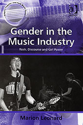 Gender In The Music Industry : Rock, Discourse and Girl Power.