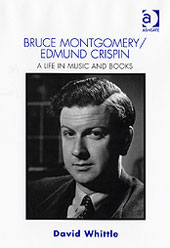 Bruce Montgomery/Edmund Crispin : A Life In Music and Books.