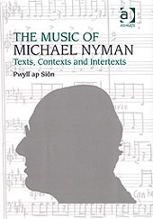 Music Of Michael Nyman : Texts, Contexts and Intertexts.