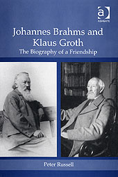 Johannes Brahms and Klaus Groth : The Biography Of A Friendship.