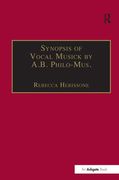 Synopsis Of Vocal Musick by A. B. Philo-Mus. / edited by Rebecca Herissone.