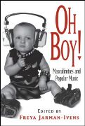 Oh Boy! : Masculinities and Popular Music / edited by Freya Jarman-Ivens.