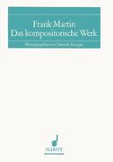 Frank Martin : Das Kompositorische Werk / herausgegeben von Dietrich Kaemper.