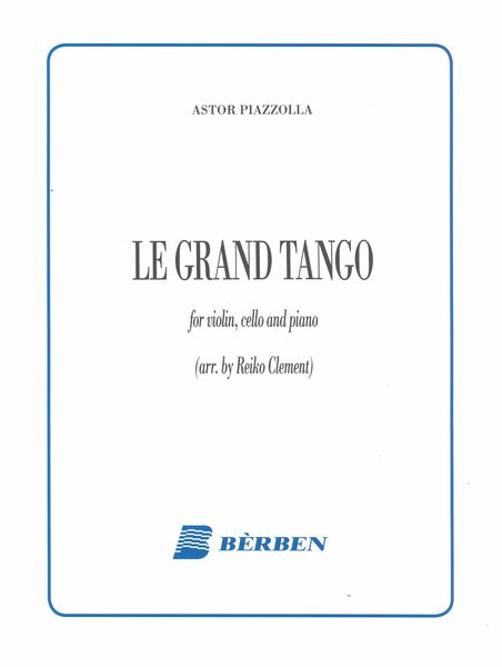 Le Grand Tango : For Violin, Cello and Piano / arranged by Reiko Clement.