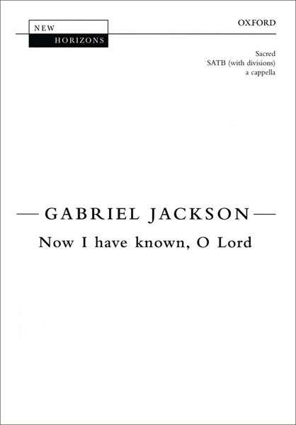 Now I Have Known, O Lord : For SATB Chorus A Cappella (2004).