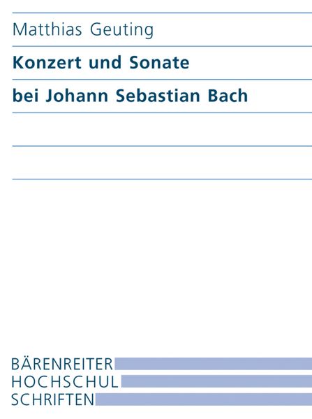 Konzert und Sonate Bei Johann Sebastian Bach : Formale Disposition und Dialog der Gattungen.