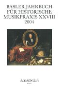 Basler Jahrbuch Für Historische Musikpraxis, 2004.