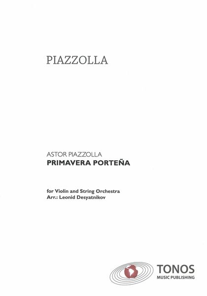 Primavera Porteña : For Violin and String Orchestra / arranged by Leonid Desyatnikov.