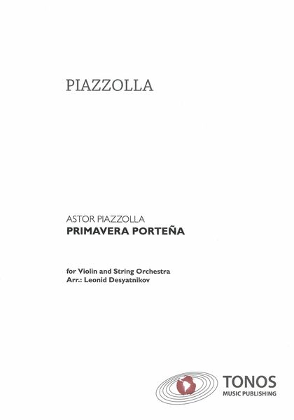 Primavera Porteña : For Violin and String Orchestra / arranged by Leonid Desyatnikov.