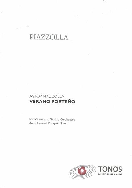 Verano Porteño : For Violin and String Orchestra / arranged by Leonid Desyatnikov.