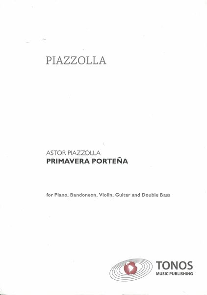 Primavera Porteña : For Piano, Violin, Bandoneon, Electric Guitar and Double Bass.