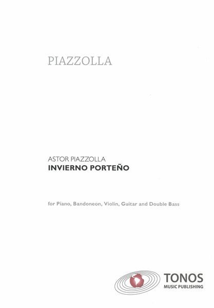 Invierno Porteño : For Piano, Violin, Bandoneon, Electric Guitar and Double Bass.