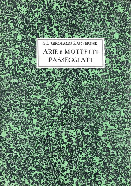 Libro Primo Di Arie Passaggiate, Libro Primo Di Motetti Passeggiati : Libro Secondo d'Arie.