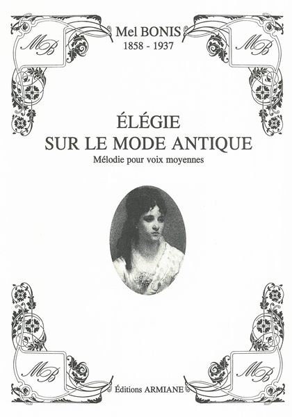 Elegie Sur le Mode Antique, Op. 110 : Melodie Pour Voix Moyennes.