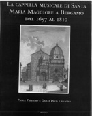 Cappella Musicale Di Santa Maria Maggiore A Bergamo Dal 1657 Al 1810.